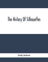 Cover image for The History Of Silhouettes