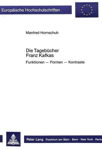 Cover image for Die Tagebuecher Franz Kafkas: Funktionen - Formen - Kontraste