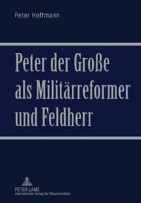 Cover image for Peter Der Grosse ALS Militaerreformer Und Feldherr