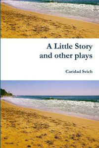 Cover image for A Little Story and Other Plays