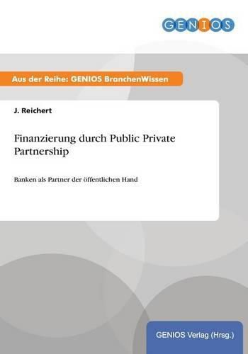 Cover image for Finanzierung durch Public Private Partnership: Banken als Partner der oeffentlichen Hand