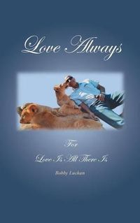 Cover image for Love Always: For Love Is All There Is