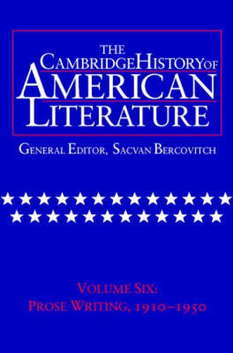 Cover image for The Cambridge History of American Literature: Volume 6, Prose Writing, 1910-1950