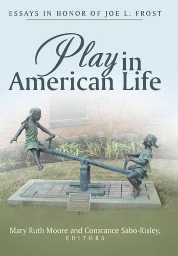 Cover image for Play in American Life: Essays in Honor of Joe L. Frost