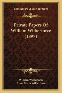 Cover image for Private Papers of William Wilberforce (1897)