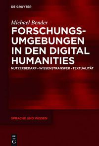 Cover image for Forschungsumgebungen in Den Digital Humanities: Nutzerbedarf, Wissenstransfer, Textualitat