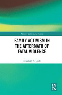 Cover image for Family Activism in the Aftermath of Fatal Violence