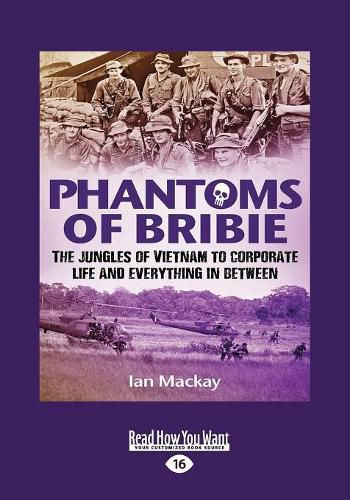 Cover image for Phantoms of Bribie: The jungles of Vietnam to corporate life and everything in between