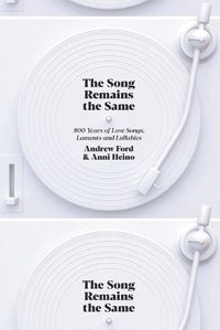 Cover image for The Song Remains the Same: 800 Years of Love Songs, Laments and Lullabies