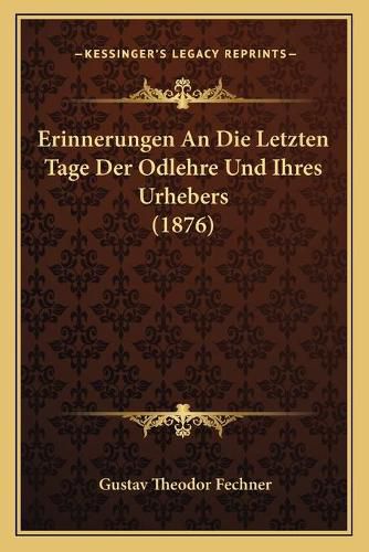 Erinnerungen an Die Letzten Tage Der Odlehre Und Ihres Urhebers (1876)