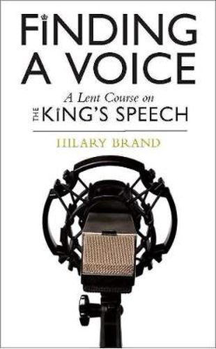 Cover image for Finding a Voice: A Lent Course based on The King's Speech