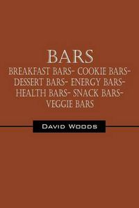 Cover image for Bars: Breakfast bars- Cookie bars- Dessert bars- Energy bars- Health bars- Snack bars- Veggie bars