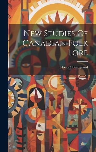 Cover image for New Studies Of Canadian Folk Lore