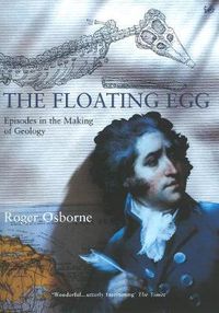 Cover image for The Floating Egg: Episodes in the Making of Geology