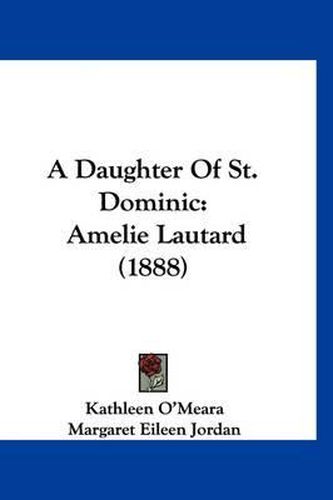 A Daughter of St. Dominic: Amelie Lautard (1888)