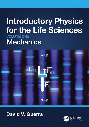 Cover image for Introductory Physics for the Life Sciences: Mechanics (Volume One)