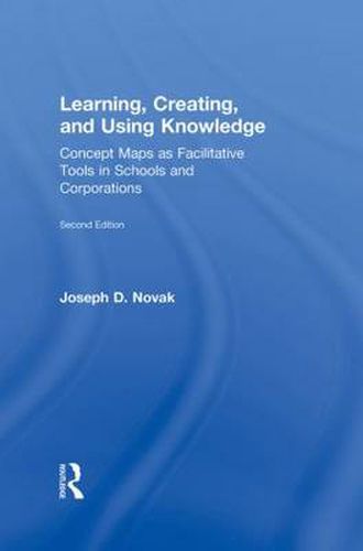 Cover image for Learning, Creating, and Using Knowledge: Concept Maps as Facilitative Tools in Schools and Corporations