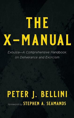 The X-Manual: Exousia--A Comprehensive Handbook on Deliverance and Exorcism