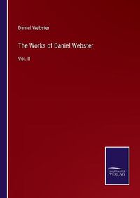 Cover image for The Works of Daniel Webster