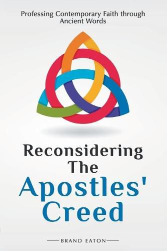 Cover image for Reconsidering the Apostles' Creed: Professing Contemporary Faith Through Ancient Words