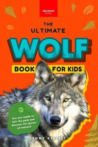 Cover image for Wolves The Ultimate Wolf Book for Kids