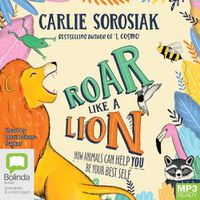 Cover image for Roar Like a Lion: How Animals Can Help You Be Your Best Self