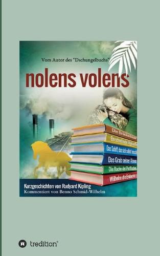 Cover image for nolens volens: Kurzgeschichten von Rudyard Kipling