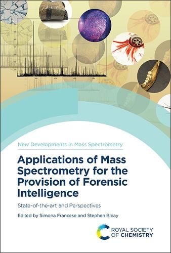 Cover image for Applications of Mass Spectrometry for the Provision of Forensic Intelligence