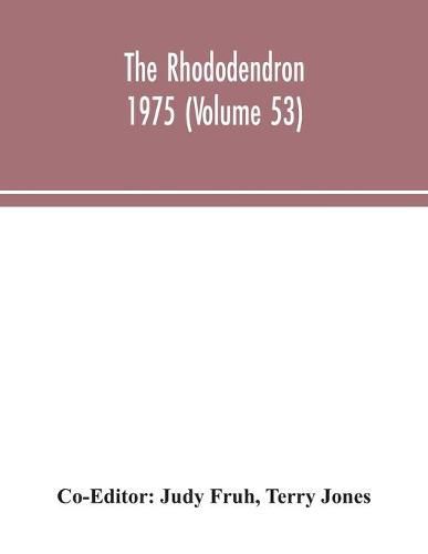 The Rhododendron 1975 (Volume 53)