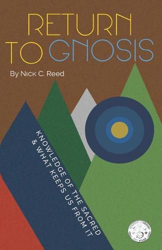 Cover image for Return to Gnosis: Knowledge of the Sacred & What Keeps Us from It