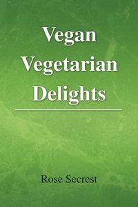 Cover image for Vegan Vegetarian Delights