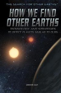 Cover image for How We Find Other Earths: Technology and Strategies to Detect Planets Similar to Ours