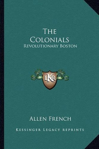 Cover image for The Colonials: Revolutionary Boston