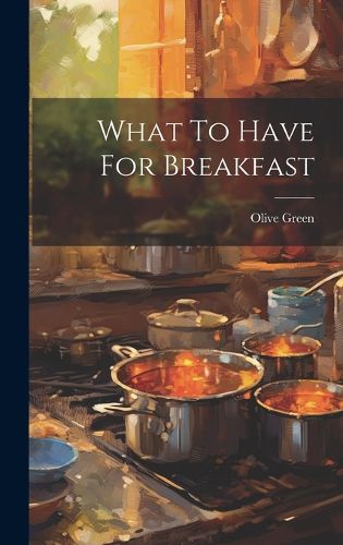 Cover image for What To Have For Breakfast