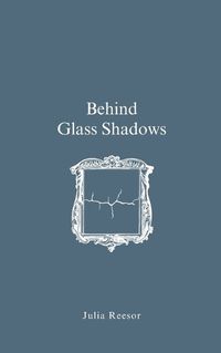 Cover image for Behind Glass Shadows