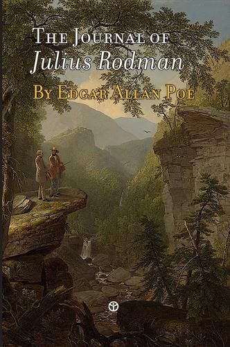 The Journal of Julius Rodman: Being an Account of the First Passage Across the Rocky Mountains of North America Ever Achieved by Civilized Man