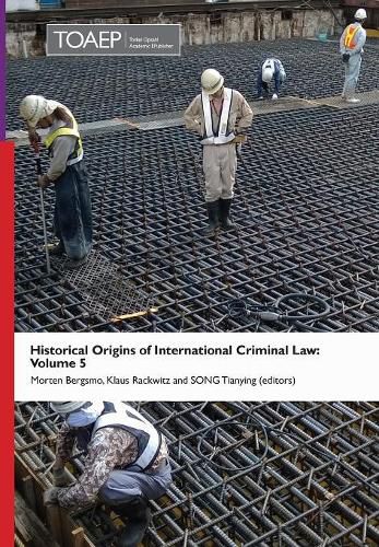 Cover image for Historical Origins of International Criminal Law: Volume 5