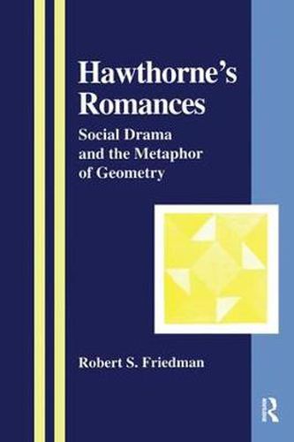 Cover image for Hawthorne's Romances: Social Drama and the Metaphor of Geometry