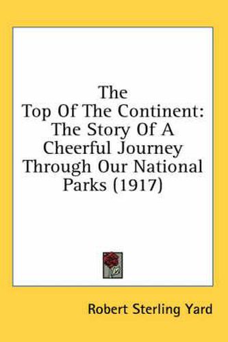 Cover image for The Top of the Continent: The Story of a Cheerful Journey Through Our National Parks (1917)