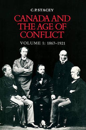 Cover image for Canada and the Age of Conflict: Volume 1: 1867-1921