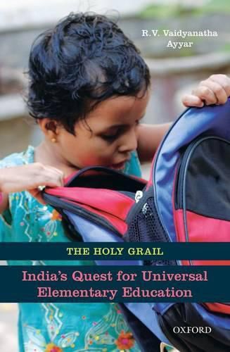 Cover image for The Holy Grail: India's Quest for Universal Elementary Education