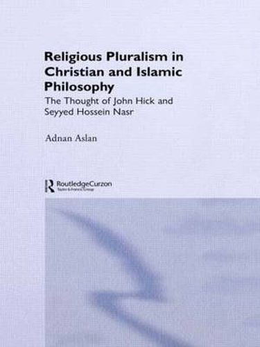 Cover image for Religious Pluralism in Christian and Islamic Philosophy: The Thought of John Hick and Seyyed Hossein Nasr