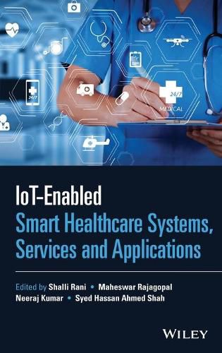 IoT-enabled Smart Healthcare Systems, Services and  Applications