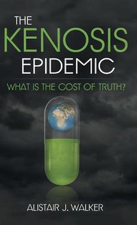 Cover image for The Kenosis Epidemic: What Is the Cost of Truth?