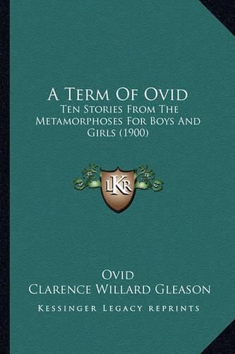 A Term of Ovid: Ten Stories from the Metamorphoses for Boys and Girls (1900)