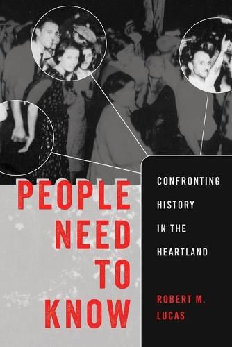 Cover image for People Need to Know: Confronting History in the Heartland