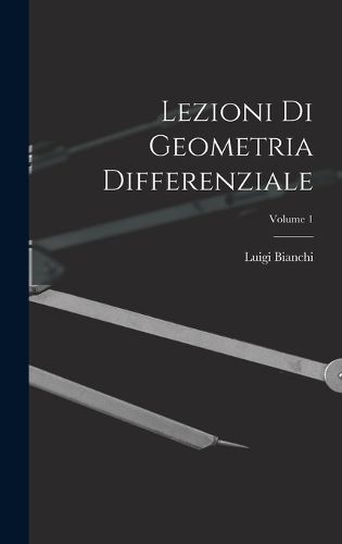Cover image for Lezioni Di Geometria Differenziale; Volume 1