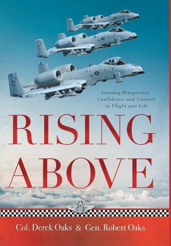 Cover image for Rising Above: Gaining Perspective, Confidence and Control in Flight and Life