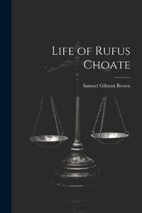 Cover image for Life of Rufus Choate