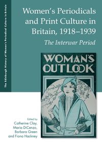 Cover image for Women's Periodicals and Print Culture in Britain, 1918-1939